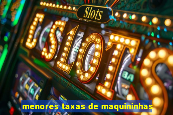 menores taxas de maquininhas